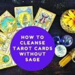 CÓMO LIMPIAR LAS CARTAS DEL TAROT SIN SALVIA ~ 21 Poderosas Formas de Limpiar la Energía de tu Baraja de Tarot